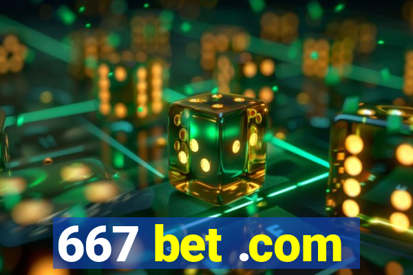 667 bet .com